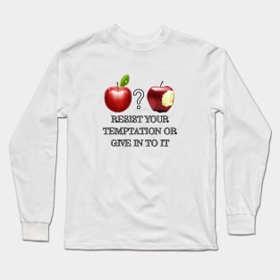 Resist you temptation! Long Sleeve T-Shirt